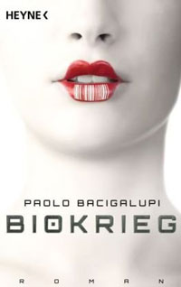 Paolo Bacigalupi: »Biokrieg«. Taschenbuch-Ausgabe von Heyne.