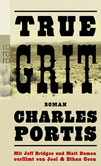 Charles Portis: »True Grit«, Rowohlt Taschenbuch 2011.