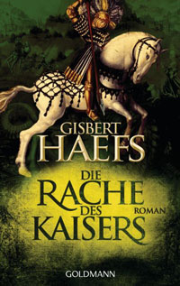 Gibsert Haefs: »Die Rache des Kaisers«, Goldmann Taschenbuch, 2011. Klick auf das Bild führt zu einer Leseprobe der ersten 40 Seiten.