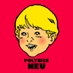 Neu - Polysics