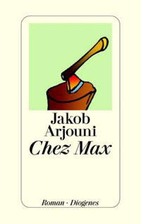 Jakob Arjouni: »Chez Max«