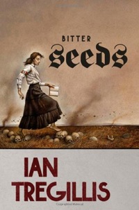 Ian Tregillis: »Bitter Seeds«