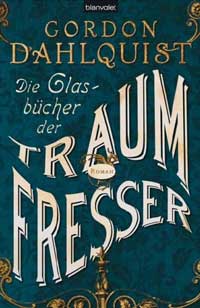 Gordon Dahlquist: »Die Glasbücher der Traumfresser«