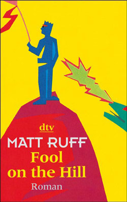 Matt Ruff: »Fool on the Hill« (deutsche Taschenbuch-Ausgabe)