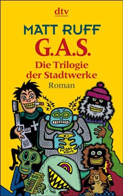 Matt Ruff: »G.A.S. – Die Trilogie der Stadtwerke« (deutsche Taschenbuch-Ausgabe)