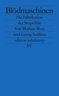 Markus Metz, Georg Seeßlen: »Blödmaschinen«, edition suhrkamp 2011.