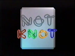 »Not Knot«, 1.