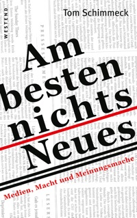 Tom Schimmeck: »Am besten nichts Neues«