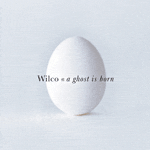 Wilco - A Ghost Is Born