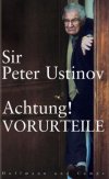 Sir Peter A. Ustinov: Achtung! VORURTEILE