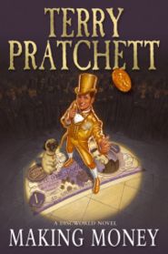 Terry Pratchett's &quot;Making Money&quot; -- economic comedy