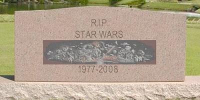 R.I.P. Star Wars: 1977 - 2008